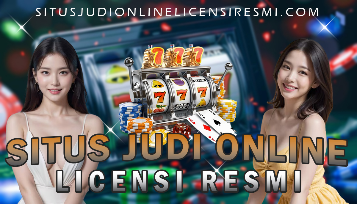 Situs Judi Online Licensi Resmi